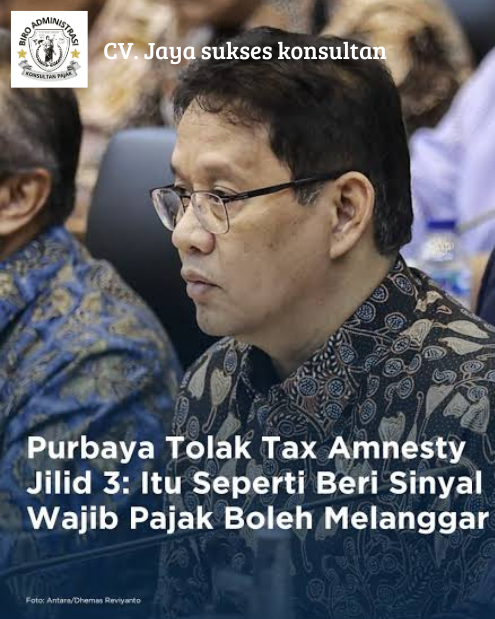 Jaya Sukses Konsultan Dukung Wajib Pajak Segera Lapor dan Koreksi SPT Tahunan: Tax Amnesty Tidak Akan Terulang